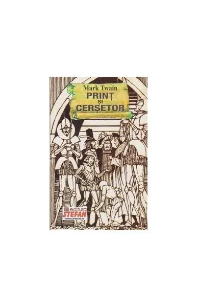 Prinț și cerșetor - Paperback brosat - Mark Twain - Ştefan