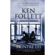 Printre lei. Reeditare - Ken Follett