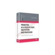 Probation as a Field of Study. Institution and Profession - Mihaela Tomita