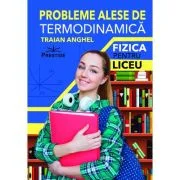 Probleme alese de termodinamica - Traian Anghel