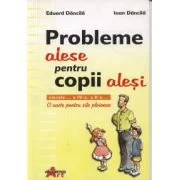 Probleme alese pentru copii alesi. O carte pentru zile ploioase - Eduard Dancila