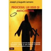 Procesul lui Iisus si Antichristul - Joseph &amp; Augustin Lemann
