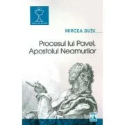 Procesul lui Pavel, Apostolul neamurilor - Mircea Dutu