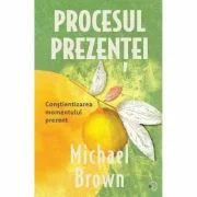 Procesul Prezentei - Michael Brown