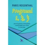 Programul 1, 2, 3. Jurnal pentru stimularea creativitatii prin liste in trei pasi - Paris Rosenthal