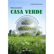 Programul casa verde. Ghid de documentare si implementare a programului, pe intelesul tuturor - Victor Emil Lucian