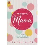 Proiectul Mama - Kathi Lipp