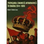 Propaganda comunista antimonarhica in Romania (1944–1989) - Robert-Simion Luca