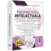 Proprietatea intelectuala. Legislatie, jurisprudenta si repere bibliografice - aprilie 2024 - Viorel Ros, Ciprian Raul Romitan