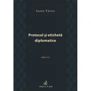 Protocol si eticheta diplomatice (editia a III-a) - Ioana Varsta