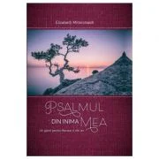 Psalmul din inima mea. Un gand pentru fiecare zi din an - Elisabeth Mittelstadt