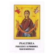Psaltirea, Paraclisul si Prohodul Maicii Domnului