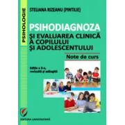 Psihodiagnoza si evaluarea clinica a copilului si adolescentului, Editia a II-a, revizuita si adaugita - Steliana Rizeanu