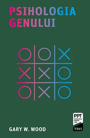 Psihologia genului - Gary W. Wood