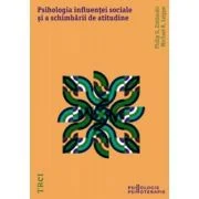 Psihologia influentei sociale si a schimbarii de atitudine - Philip Zimbardo, Michael R. Leippe