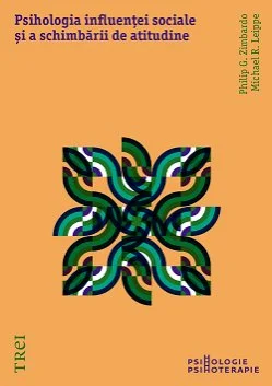 Psihologia influenței sociale și a schimbării de atitudine - Philip  Zimbardo