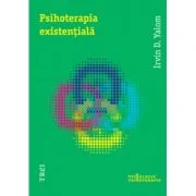 Psihoterapia existentiala - Irvin D. Yalom. Traducere de Bogdan Boghitoi