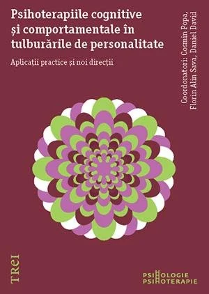 Psihoterapiile cognitive și comportamentale în tulburările de personalitate. Aplicații practice și noi direcții - Cosmin Popa
