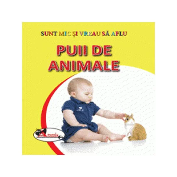 Puii de animale. Sunt mic și vreau să aflu - Hardcover - *** - Aramis