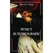 Punct autobiografic - Doru I. Pop