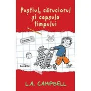 Pustiul, caruciorul si capsula timpului - L. A. Campbell
