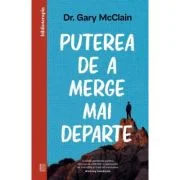 Puterea de a merge mai departe - Gary McClain