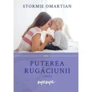 Puterea rugaciunii unei mame - Stormie Omartian
