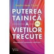 Puterea tainica a vietilor trecute - Sandra Anne Taylor