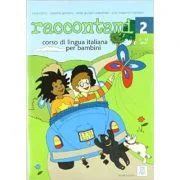 Raccontami 2. Libro per l’alunno (libro + audio online)/Spune-mi 2. Curs de limba italiana pentru copii (carte + audio online) - Luca Cortis, Sabrina