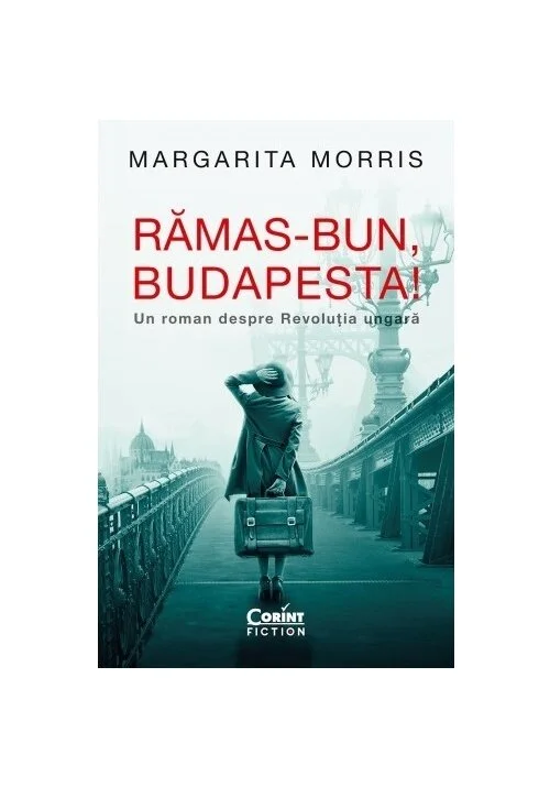 Rămas-bun, Budapesta! Un roman despre Revoluția ungară