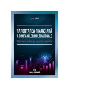 Raportarea financiara a companiilor multinationale. Analiza informatiilor pe segmente geografice - Alina Taran