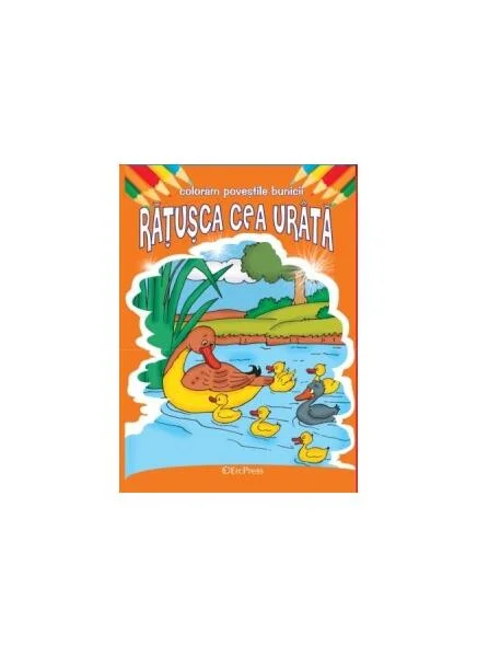 Rățușca cea urâtă. Colorăm poveștile bunicii - Paperback - Hans Christian Andersen - Erc Press
