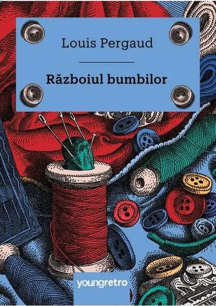 Războiul bumbilor - Hardcover - Louis Pergaud - Young Art
