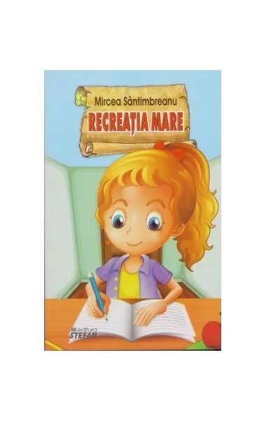 Recreația mare - Paperback brosat - Mircea Sântimbreanu - Ştefan