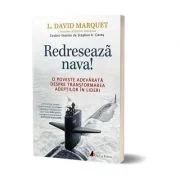 Redreseaza nava - L. David Marquet