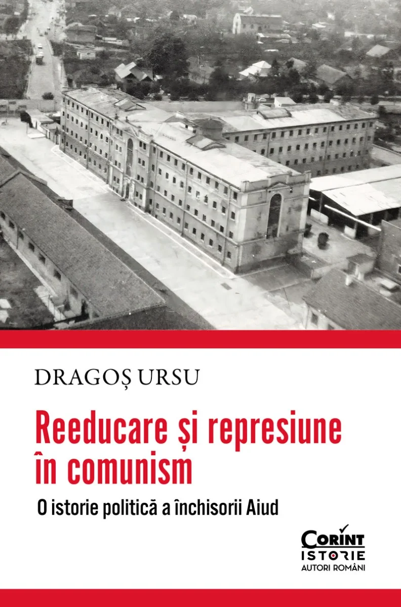 Reeducare și represiune în comunism. O istorie politică a închisorii Aiud, cu autograf