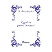 Regasirea puterii interioare (Editie Princeps) - Niculina Gheorghita