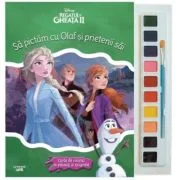 Regatul de gheata 2. Sa pictam cu Olaf si prietenii sai