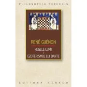 Regele lumii. Ezoterismul lui Dante - Rene Guenon
