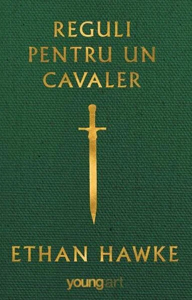 Reguli pentru un cavaler - Hardcover - Ethan Hawke - Young Art