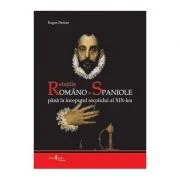 Relatiile romano-spaniole pana la inceputul secolului al 19-lea - Eugen Denize