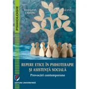 Repere etice in psihoterapie si asistenta sociala. Provocari contemporane - Ioana-Eva Cadariu, Loredana-Ileana Viscu
