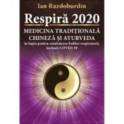 Respira 2020. Medicina Traditionala Chineza si Ayurveda in lupta pentru combaterea bolilor respiratorii, inclusiv COVID-19 - Ian Razdoburdin