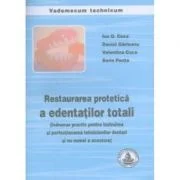 Restaurarea protetica a edentatilor totali. Indrumar pentru tehnicieni dentari - Ion Coca
