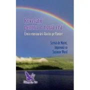 Revelatii pentru o noua era. Cheia reinstaurarii Raiului pe Pamant - Suzanne Ward