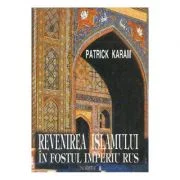 Revenirea islamului in fostul Imperiu rus - Patrick Karam
