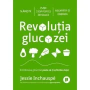 Revolutia glucozei - Jessie Inchauspe