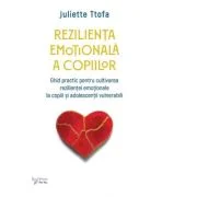 Rezilienta emotionala a copiilor - Juliette Ttofa
