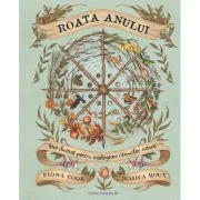 Roata Anului. Ghid ilustrat pentru intelegerea ritmurilor naturii - Jessica Roux, Fiona Cook