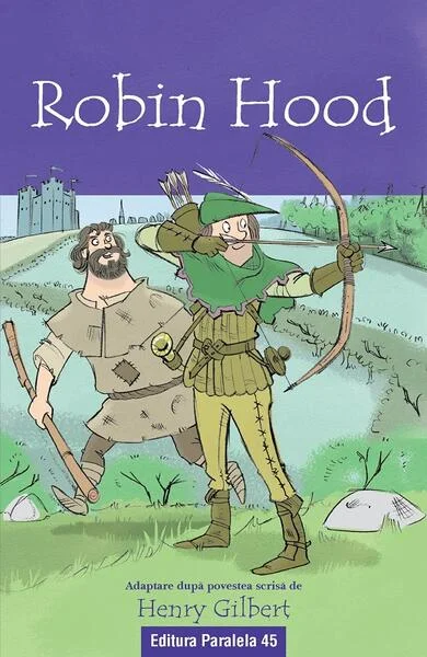 Robin Hood - Paperback brosat - Henry Gilbert - Paralela 45